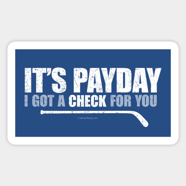 It's Payday: I've Got A Check For You Sticker by eBrushDesign